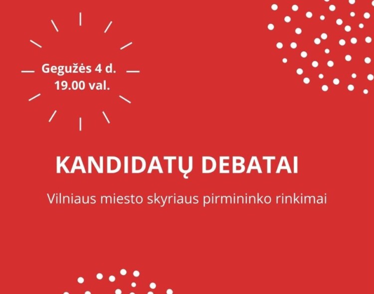 Gegužės 4 d. - kandidatų į Vilniaus miesto skyriaus pirmininkus debatai